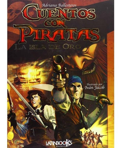 Cuentos Con Piratas: La Isla De Oro - Ballesteros Adriana