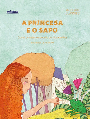 A princesa e o sapo, de Rios, Rosana. Série Coleção Meu primeiro Clássico Edelbra Editora Ltda., capa dura em português, 2016