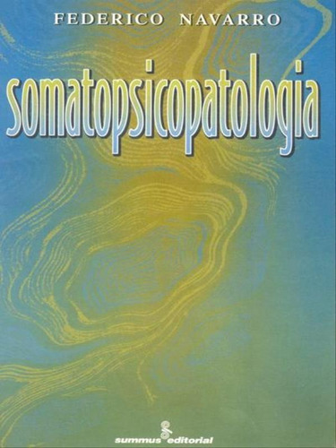 Somatopsicopatologia, De Navarro, Federico. Editora Summus Editorial, Capa Mole, Edição 1ª Edição - 1996 Em Português