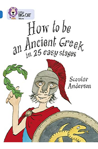 Libro How To Be An Ancient Greek Band 16 Big Cat De Anderson