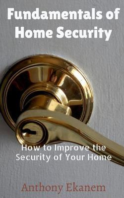 Libro Fundamentals Of Home Security : How To Improve The ...