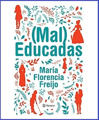 Maleducadas / Mal Educadas María Florencia Freijo - Planeta