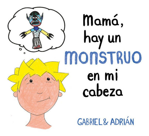 Mama, Hay Un Monstruo En Mi Cabeza - Gabriel Y Adrian