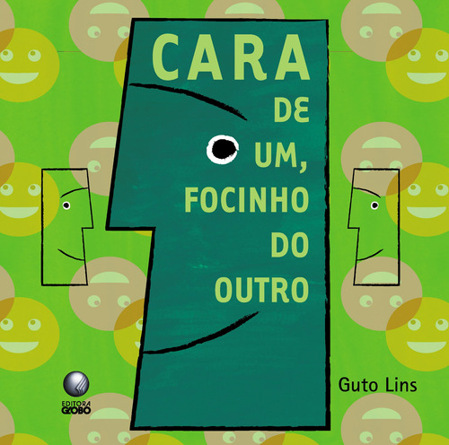 Cara de um, focinho do outro, de Lins, Guto. Editora Globo S/A, capa mole em português, 2008