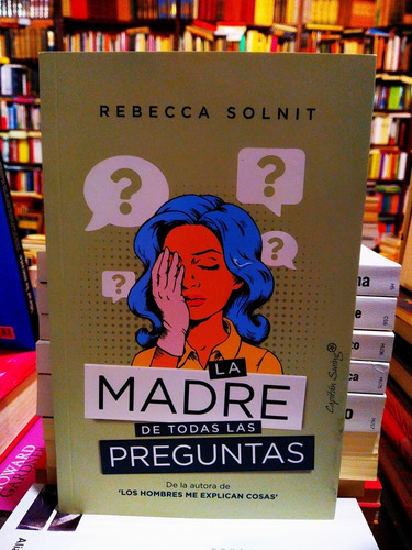 La Madre De Todas Las Preguntas - Rebecca Solnit