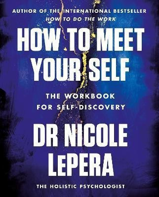 How To Meet Your Self  Nicole Leperaaqwe