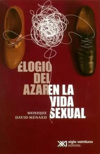 Libro Elogio Del Azar En La Vida Sexual