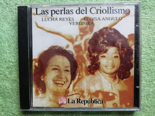 Eam Cd Las Perlas Del Criollismo Lucha Reyes Veronika Eloisa