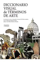 Comprar Diccionario Visual De Términos De Arte (arte Grandes Temas), De Plaza Escudero, Lorenzo De La. Editorial Ediciones Cátedra, Tapa Tapa Dura En Español