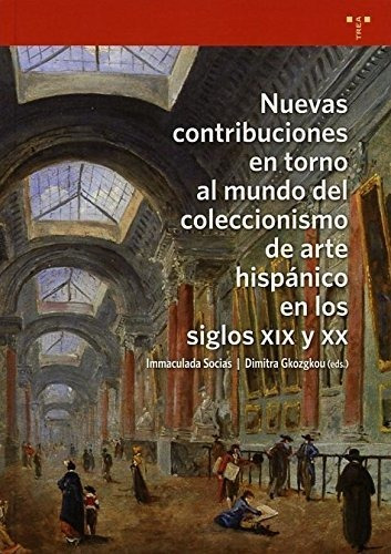 Nuevas Contribuciones En Torno Al Mundo Del Coleccionismo De