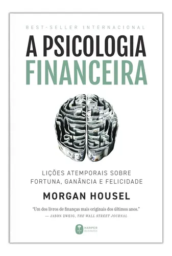 A Psicologia Financeira Morgan Housel
