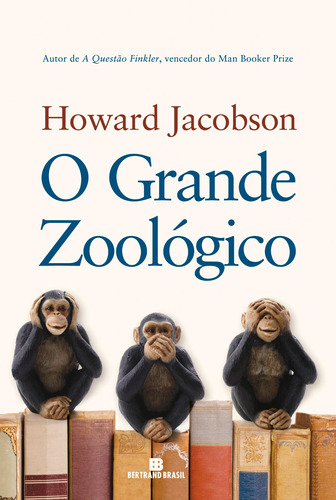 O grande zoológico, de Jacobson, Howard. Editora Bertrand Brasil Ltda., capa mole em português, 2016