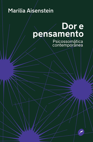 Dor e pensamento: psicossomática contemporânea, de Aisenstein​, Marilia. Editora Dublinense Ltda., capa mole em português, 2019