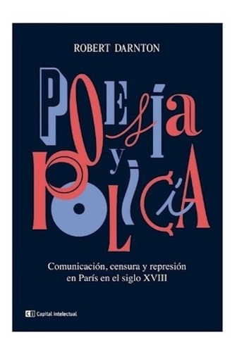 Poesia Y Policia - Robert Darnton