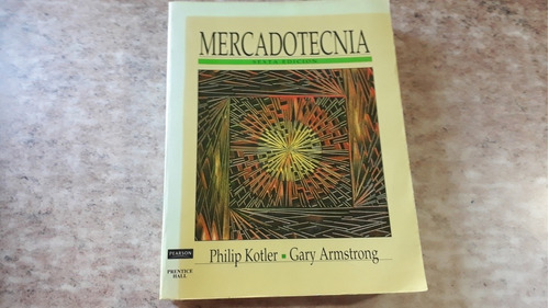 Mercadotecnia. 6to Edición. Kotler, Armstrong. Pearson. 