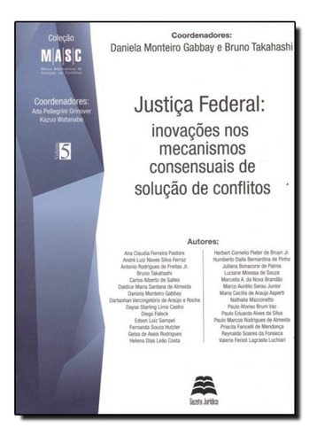 Justiça Federal: Inovações Nos Mecanismos Consensuais De, De Bruno Takahashi. Editora Gazeta Juridica, Capa Mole Em Português