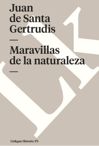 Libro Maravillas De La Naturaleza - Juan De Santa Gertrudis