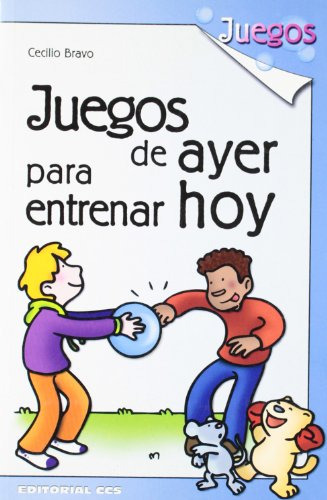 Libro Juegos De Ayer Para Entrenar Hoy De Cecilio Bravo Ed: