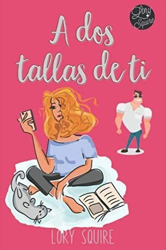 Libro: A Dos Tallas De Ti (spanish Edition)