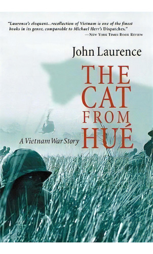 The Cat From Hue : A Vietnam War Story, De John Laurence. Editorial Ingram Publisher Services Us, Tapa Blanda En Inglés