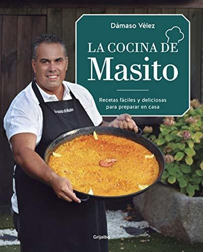 La Cocina De Masito: Recetas Fáciles Para Preparar En Casa (cocina Casera), De Vélez, Dámaso. Editorial Grijalbo, Tapa Tapa Blanda En Español