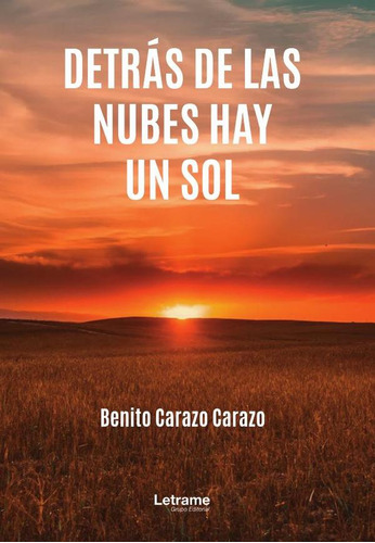 Detrás De Las Nubes Hay Un Sol, De Benito Carazo Carazo