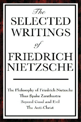 The Selected Writings Of Friedrich Nietzsche, De Nietzsche, Friedrich Wilhelm. Editorial Wilder Pubn, Tapa Dura En Inglés