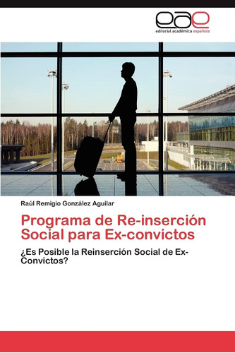 Libro: Programa De Re-inserción Social Para Ex-convictos: ¿e