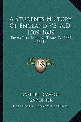 Libro A Students History Of England V2, A.d. 1509-1689: F...