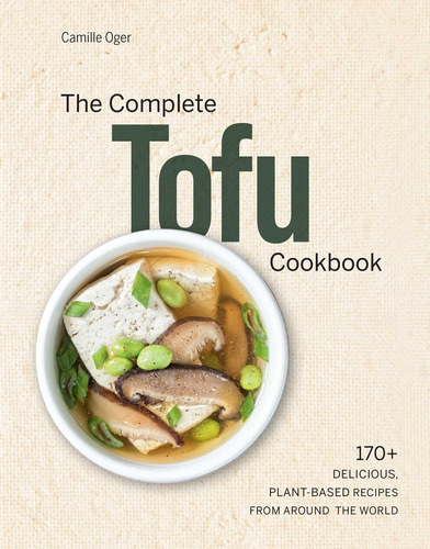 Libro: The Complete Tofu Cookbook: 170+ Delicious, Plant-bas