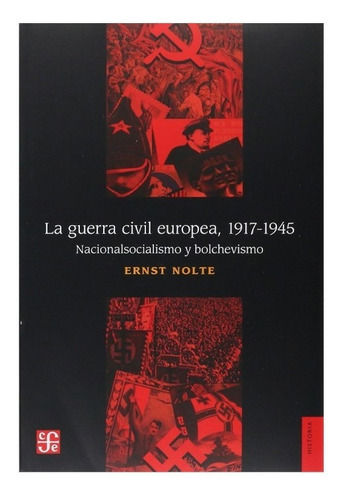 La Guerra Civil Europea 1917-1945 : Nacionalsocialismo Y Bol