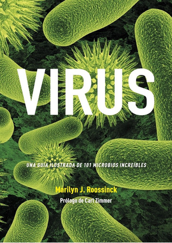 Virus: UNA GUIA ILUSTRADA DE 101 MICROBIOS INCREIBLES, de Marilyn J. Roossinck. Editorial Akal, edición 1 en español