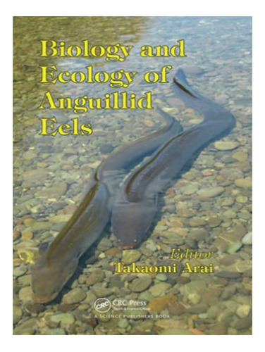 Biology And Ecology Of Anguillid Eels - Takaomi Arai. Eb03