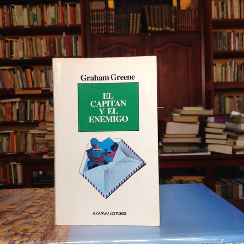 El Capitán Y El Enemigo. Graham Greene. Ed. Arango.