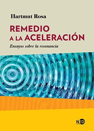 Libro : Remedio A La Aceleracion Ensayos Sobre La Resonanci