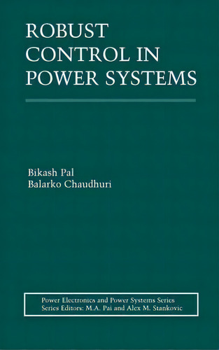 Robust Control In Power Systems, De Bikash Pal. Editorial Springer Verlag New York Inc, Tapa Dura En Inglés