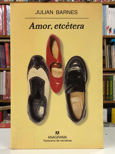 Amor, Etcétera - Julian Barnes - Anagrama