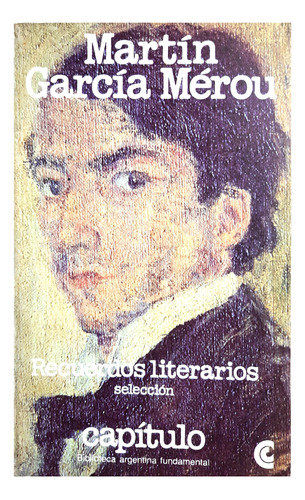 Recuerdos Literarios - Selección : Martín García Mérou 