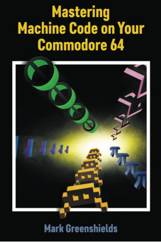 Mastering Machine Code On Your Commodore 64: 23 (retro Repro
