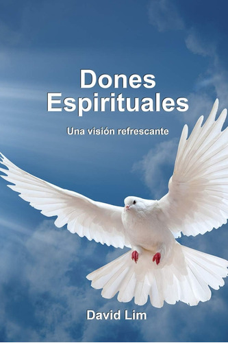 Libro: Dones Espirituales: Una Vision Refrescante (spanish E