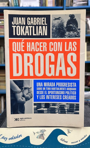 Qué Hacer Con Las Drogas - Tokatlian