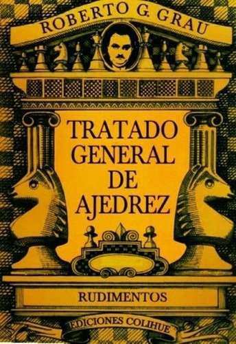 Tratado General De Ajedrez Tomo I Rudimentos
