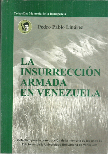 La Insurreccion Armada En Venezuela Pedro Linarez Guerrilla