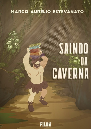 Saindo Da Caverna, De Marco Aurélio Estevanato. Série Não Aplicável, Vol. 1. Editora Clube De Autores, Capa Mole, Edição 1 Em Português, 2020