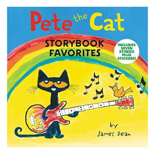 Pete The Cat Storybook Favorites: Includes 7 Stories Plus St