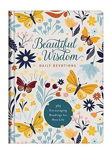 Beautiful Wisdom Daily Devotions: 365 Encouraging Readings F