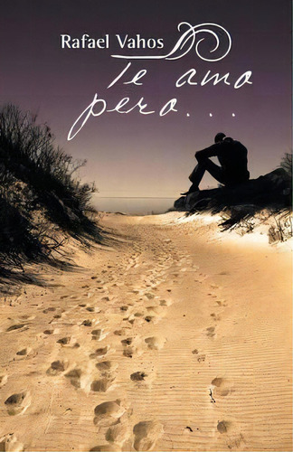 Te Amo Pero..., De Rafael Vahos., Vol. 1. En Español