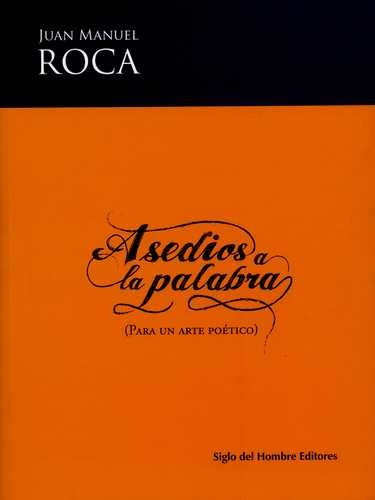 Libro Asedios A La Palabra (para Un Arte Poético)