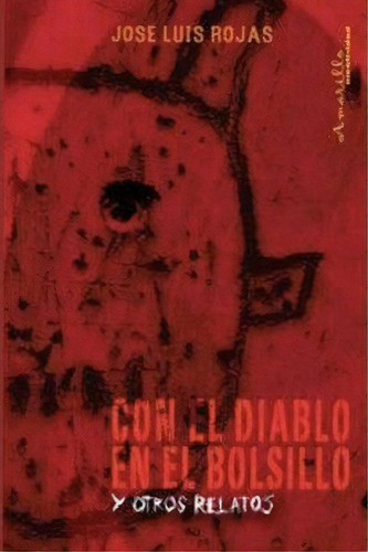 Con El Diablo En El Bolsillo Y Otros Relatos, De Jose Luis Rojas. Editorial Amarillo Creatividad Editorial, Tapa Blanda En Español