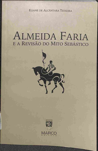 Almeida Faria E A Revisão Do Mito Sebástico